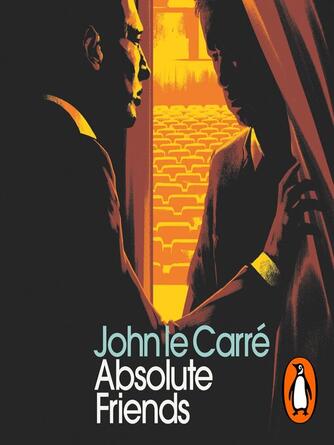 John le Carré: Absolute Friends