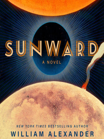 William Alexander: Sunward : A Novel