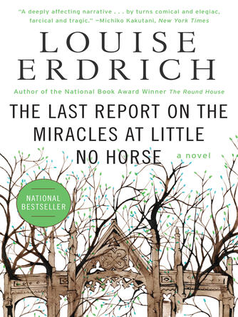 Louise Erdrich: The Last Report on the Miracles at Little No Horse