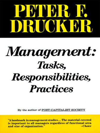 Peter F. Drucker: Management : Tasks, Responsibilities, Practices
