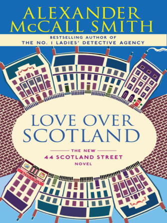 Alexander McCall Smith: Love Over Scotland : 44 Scotland Street Series