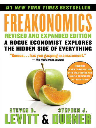 Steven D. Levitt: Freakonomics : A Rogue Economist Explores the Hidden Side of Everything