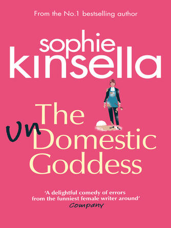 Sophie Kinsella: The Undomestic Goddess : Perfect Escapism from the Number One Bestseller