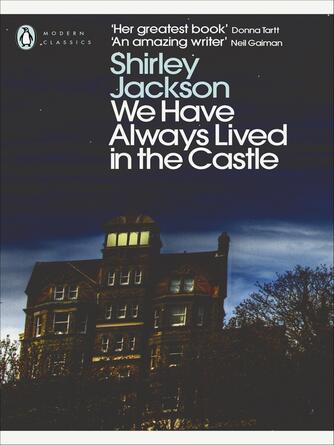 Shirley Jackson: We Have Always Lived in the Castle