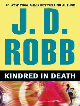 J. D. Robb: Kindred In Death : In Death Series, Book 29