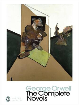 George Orwell: The Complete Novels of George Orwell : Animal Farm, Burmese Days, A Clergyman's Daughter, Coming Up for Air, Keep the Aspidistra Flying, Nineteen Eighty-Four