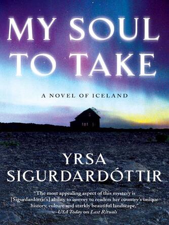 Yrsa Sigurdardottir: My Soul to Take : A Novel of Iceland
