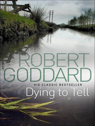 Robert Goddard: Dying to Tell