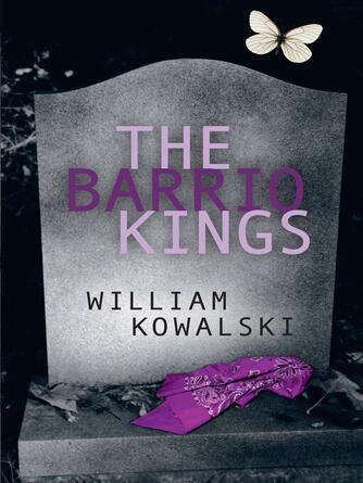 William Kowalski: The Barrio Kings