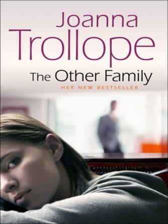 Joanna Trollope: The Other Family : an utterly compelling novel from bestselling author Joanna Trollope