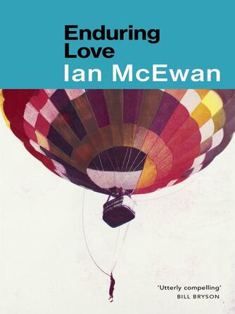 Ian McEwan: Enduring Love : AS FEAUTRED ON BBC2'S BETWEEN THE COVERS