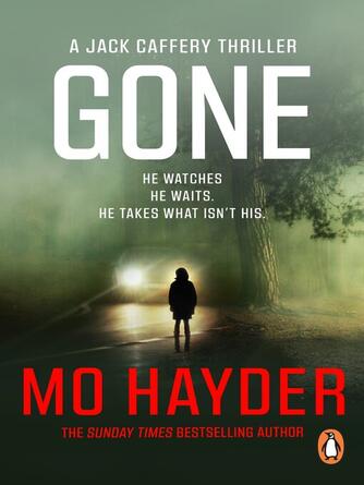 Mo. Hayder: Gone : (Jack Caffery Book 5): the thrilling page-turner that will keep you hooked from bestselling author Mo Hayder