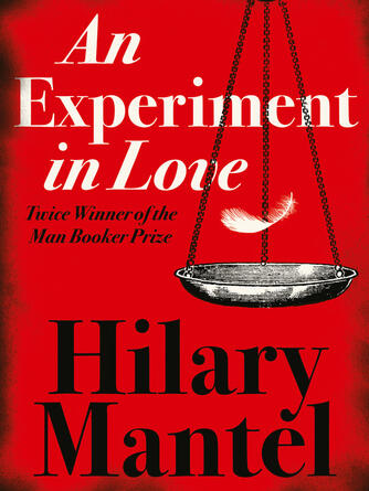 Hilary Mantel: An Experiment in Love