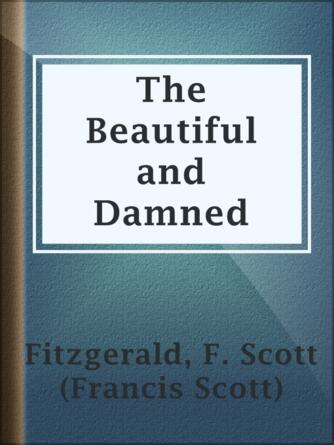 F. Scott (Francis Scott) Fitzgerald: The Beautiful and Damned