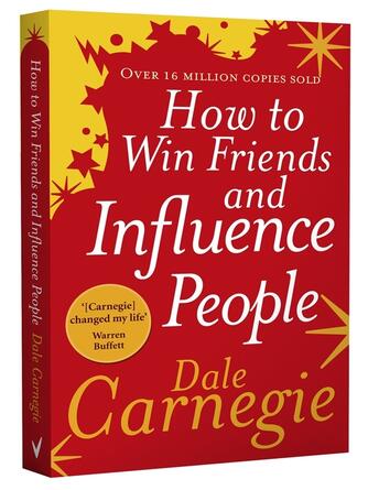 Dale Carnegie: How to Win Friends and Influence People