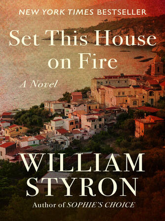 William Styron: Set This House on Fire