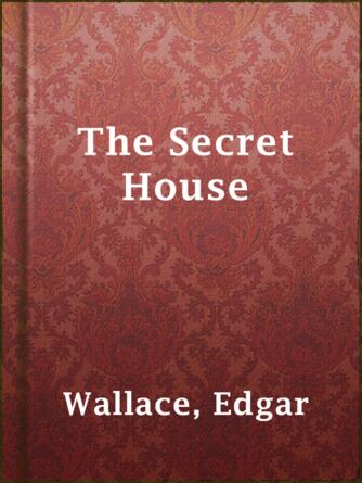 Edgar Wallace: The Secret House