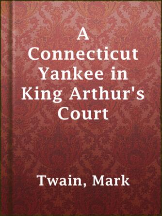 Mark Twain: A Connecticut Yankee in King Arthur's Court