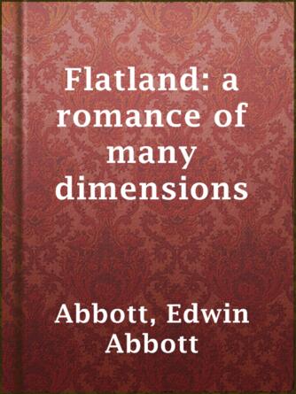 Edwin Abbott Abbott: Flatland: a romance of many dimensions