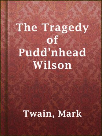 Mark Twain: The Tragedy of Pudd'nhead Wilson