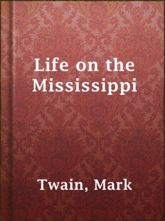 Mark Twain: Life on the Mississippi