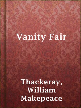 William Makepeace Thackeray: Vanity Fair