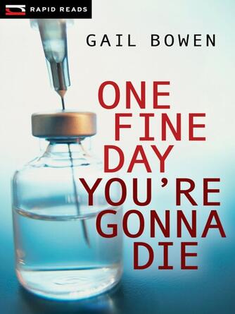 Gail Bowen: One Fine Day You're Gonna Die