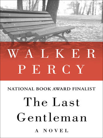 Walker Percy: The Last Gentleman