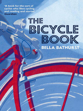 Bella Bathurst: The Bicycle Book