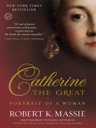 Robert K. Massie: Catherine the Great : Portrait of a Woman