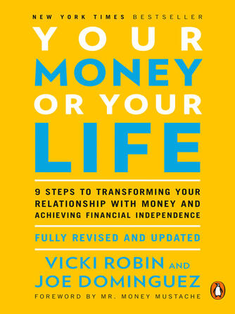 Vicki Robin: Your Money or Your Life : 9 Steps to Transforming Your Relationship with Money and Achieving Financial Independence: Revised and Updated for the 21st Century