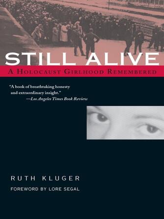 Ruth Kluger: Still Alive : A Holocaust Girlhood Remembered