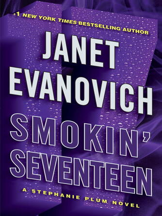 Janet Evanovich: Smokin' Seventeen : A Stephanie Plum Novel