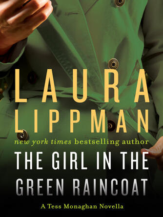 Laura Lippman: The Girl in the Green Raincoat : A Tess Monaghan Novel