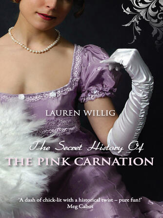 Lauren Willig: The Secret History of the Pink Carnation : The page-turning Regency romance