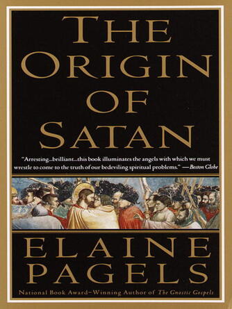 Elaine Pagels: The Origin of Satan : How Christians Demonized Jews, Pagans, and Heretics