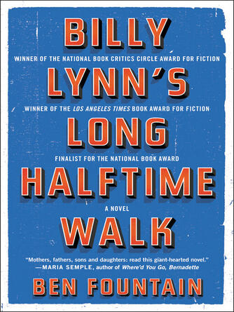 Ben Fountain: Billy Lynn's Long Halftime Walk : A Novel