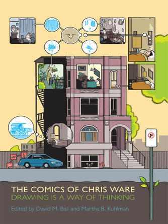David M. Ball: The Comics of Chris Ware : Drawing Is a Way of Thinking