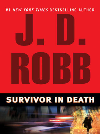 J. D. Robb: Survivor In Death : In Death Series, Book 20