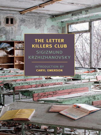 Sigizmund Krzhizhanovsky: The Letter Killers Club