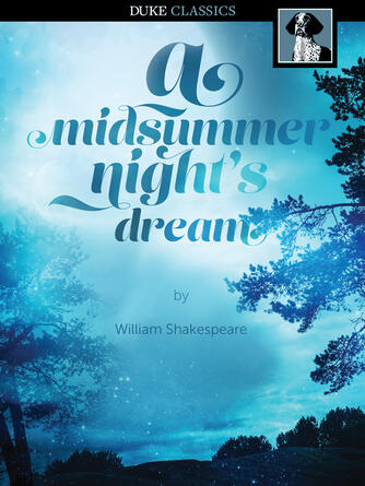 William Shakespeare: A Midsummer Night's Dream