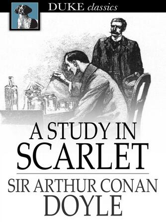 Sir Arthur Conan Doyle: A Study in Scarlet