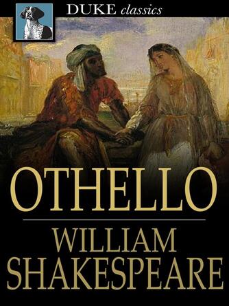 William Shakespeare: Othello : The Moor of Venice