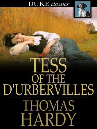 Thomas Hardy: Tess of the d'Urbervilles : A Pure Woman Faithfully Presented