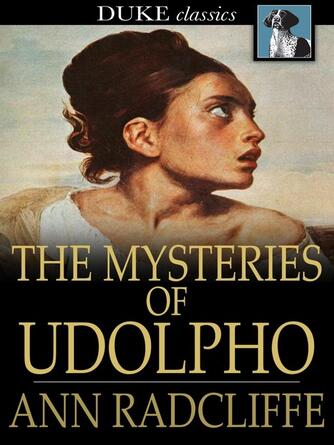 Ann Radcliffe: The Mysteries of Udolpho : A Romance Interspersed with Some Pieces of Poetry