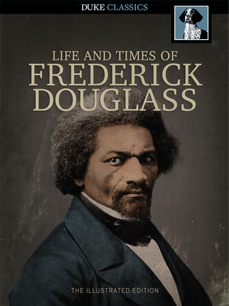 Frederick Douglass: The Narrative of the Life of Frederick Douglass : An American Slave