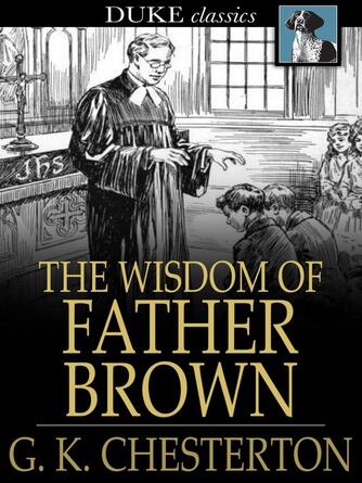 G. K. Chesterton: The Wisdom of Father Brown