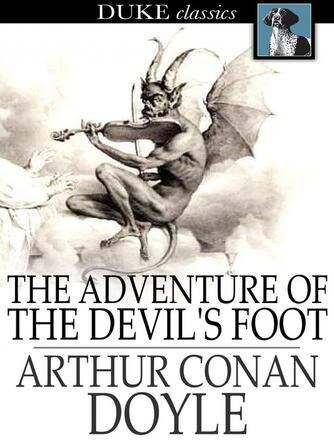 Sir Arthur Conan Doyle: The Adventure of the Devil's Foot