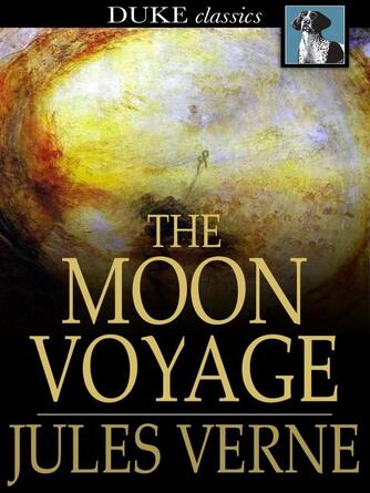 Jules Verne: The Moon Voyage : From the Earth to the Moon' & 'Round the Moon'