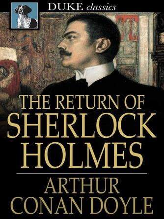 Sir Arthur Conan Doyle: The Return of Sherlock Holmes
